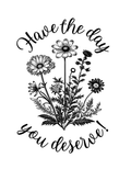Have the day you deserve