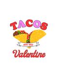 Tacos are my valentine