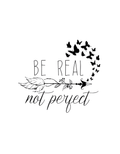 Be real not perfect