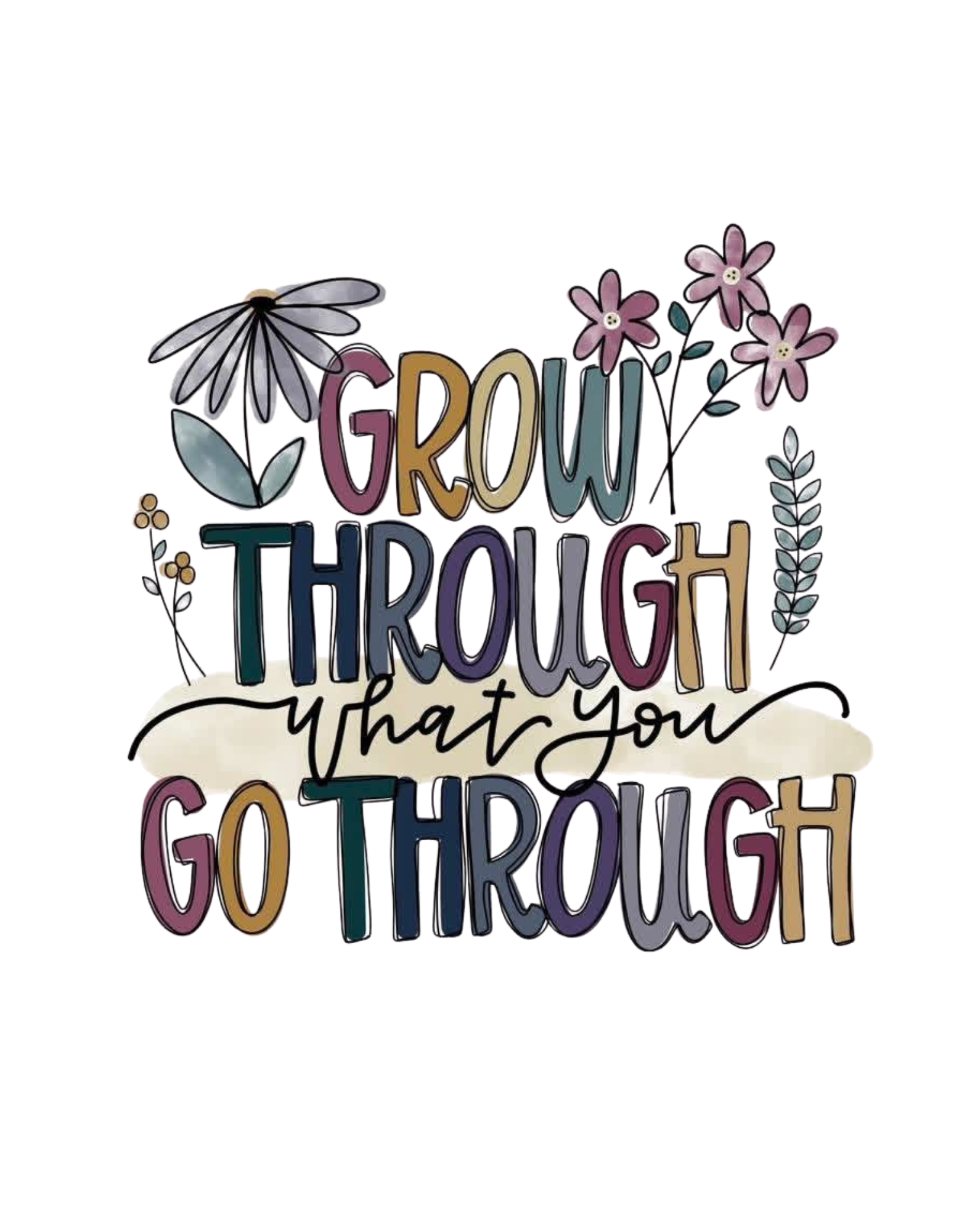 Grow through what you go through