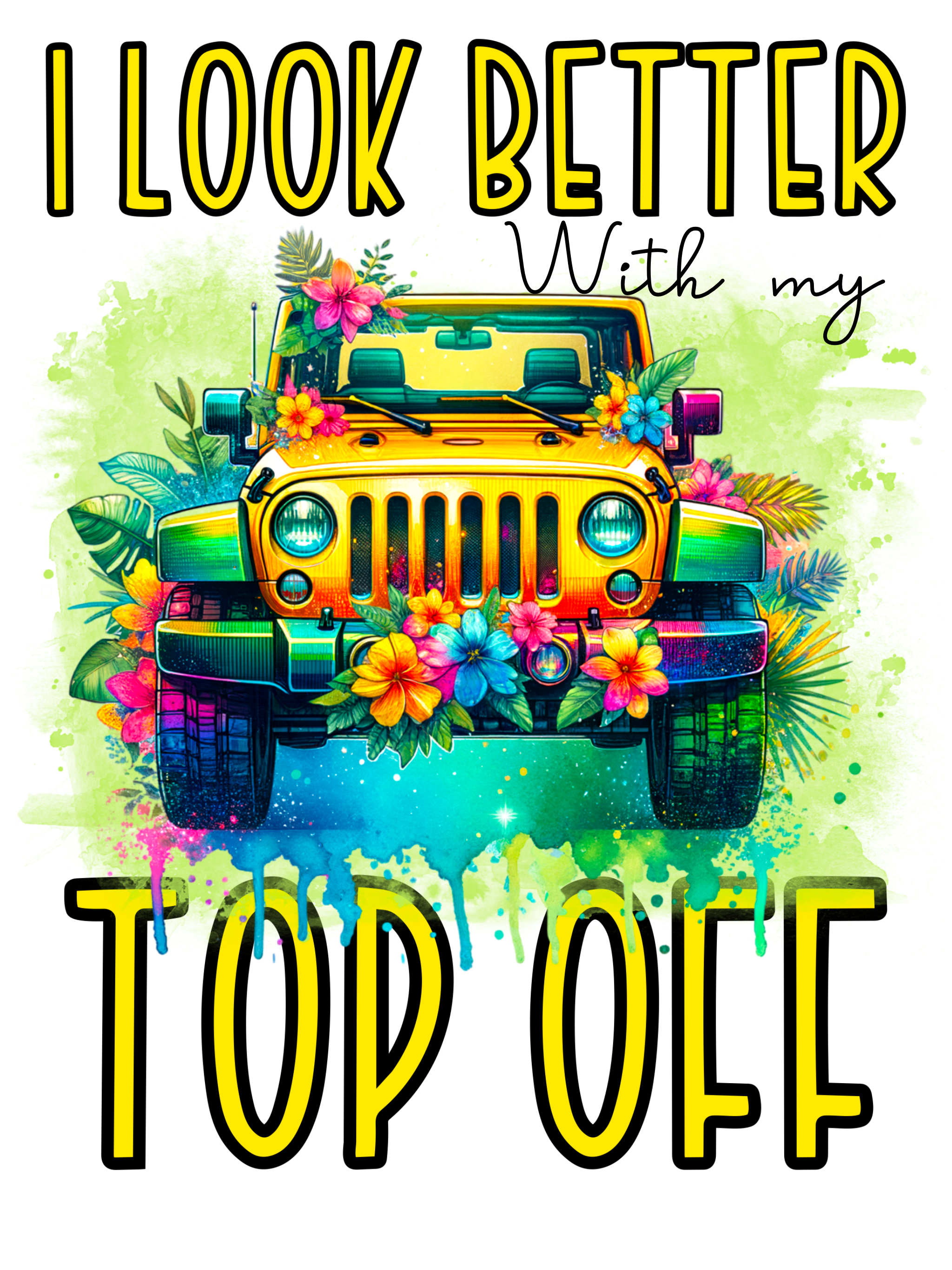 I look better top off jeep