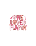 One Loved Mama